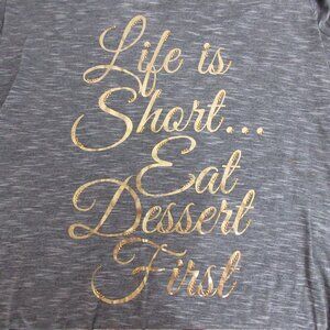 Life is Short Eat Dessert First Women's Graphic T-Shirt Large Gray Striated Tee